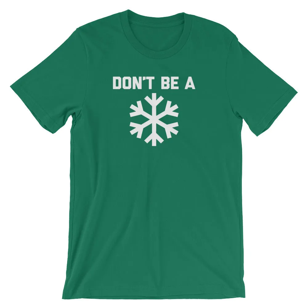 Don't Be A Snowflake T-Shirt (Unisex)