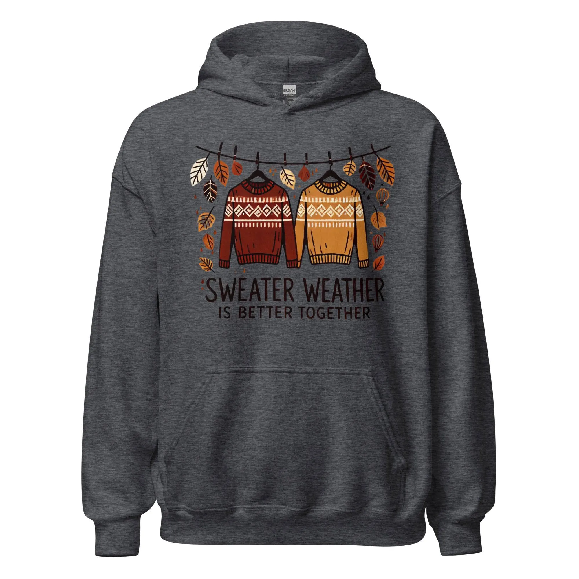 Unisex Fall Printed Hoodie – "Sweater Weather is Better Together" – Cozy Fall Hoodie for Couples & Friends"